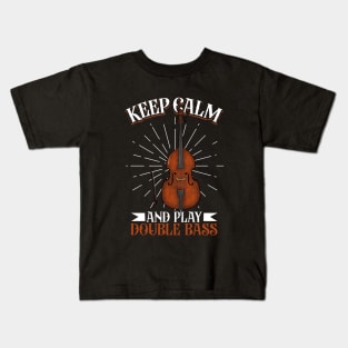 Keep Calm and play Double Bass Kids T-Shirt